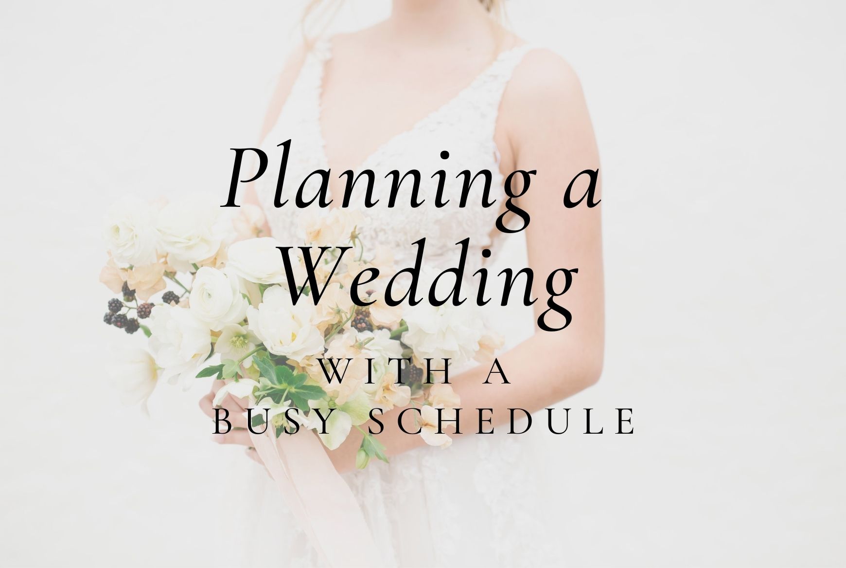 How to Plan a Wedding with a Busy Schedule